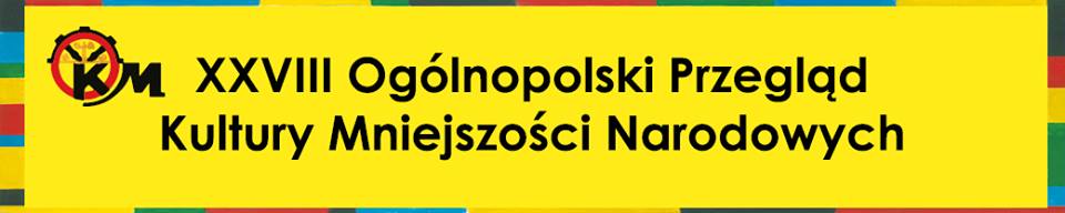 XXVIII Ogólnopolski Przegląd Kultury Mniejszości Narodowych INTEGRACJE 2018