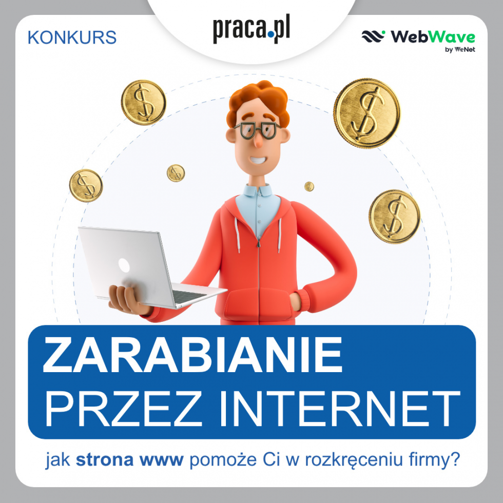 Chcesz zacząć zarabiać przez internet? Weź udział w konkursie!